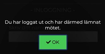 Du har loggat ut och därmed lämnat mötet.