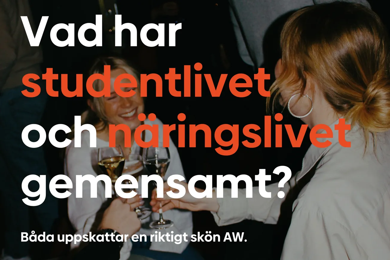 Text: Vad har studentlivet och näringslivet gemensamt? Båda uppskattar en riktigt skön AW.